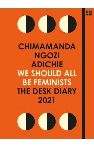 WE SHOULD ALL BE FEMINISTS: THE DESK DIARY 2021